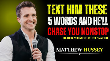 “Text Him These 5 Words & Watch Him Chase You Nonstop | Matthew Hussey”