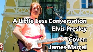 A Little Less Conversation (Elvis Presley) Cover: James Marçal