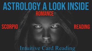 Astrology A Look Inside  SCORPIO - INTUITIVE ROMANCE READING - Complete TRANSFORMATION