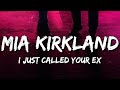 Mia Kirkland - I Just Called Your Ex (Lyrics)