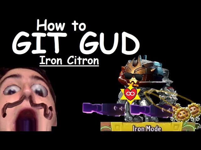 How to git gud at Iron Citron 