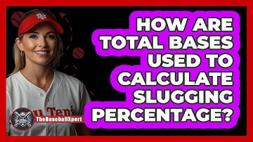 How Are Total Bases Used To Calculate Slugging Percentage? - The Baseball Xpert