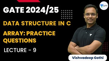 Array: Practice Questions | L9 | GATE 2024/25 | Data Structure in C | Vishvadeep Gothi