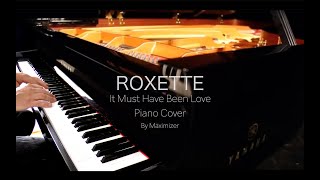 Roxette - It Must Have Been Love - ( Solo Piano Cover) - Maximizer