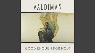 Video thumbnail of "Valdimar - Good Enough for Now"