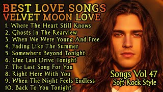 Timeless Romantic Love    Soft Rock Ballads 70s 80s 90s  Velvet Moon Love Vol47
