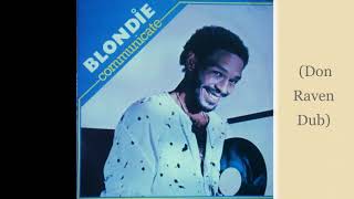 Blondie - Communicate Don Raven Dub