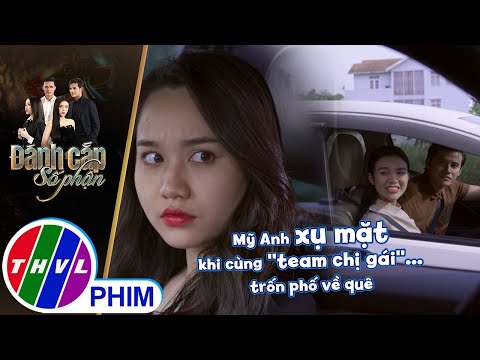 Mỹ Anh xụ mặt khi cùng ''team chị gái''… trốn phố về quê | ĐÁNH CẮP SỐ PHẬN mới nhất 2023