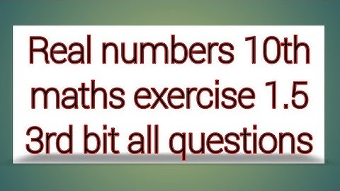 Real numbers 10th maths exercise 1.5 third bit all questions || sri pragna