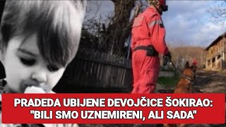 Pradeda ubijene devojčice šokirao: "Bili smo uznemireni, ali sada"