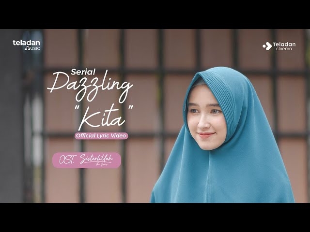 Kita - Serial Dazzling (Official Lyric Video) #Sisterlillah class=