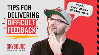 Tips for Delivering Difficult Feedback