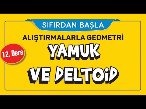 YAMUK VE DELTOİD (12/16) | ALIŞTIRMALARLA GEOMETRİ | ŞENOL HOCA