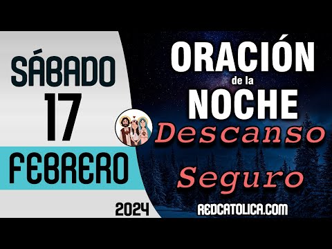 Oracion de la Noche de Hoy Sabado 17 de Febrero 