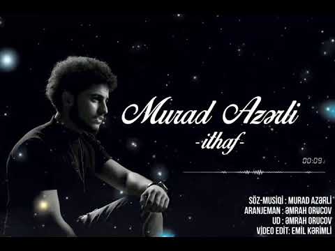 Murad Azerli - İthaf