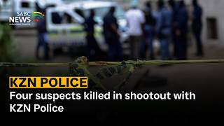 Four suspects killed in shootout with KZN Police