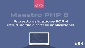 Maestro PHP 8 - Creazione dinamica, gestione e validazione Form: Introduzione #54