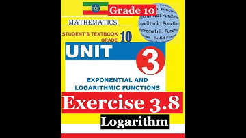 Mathematics Grade 10 Unit 3 Exercise 3.8(Logarithm) @Girma21