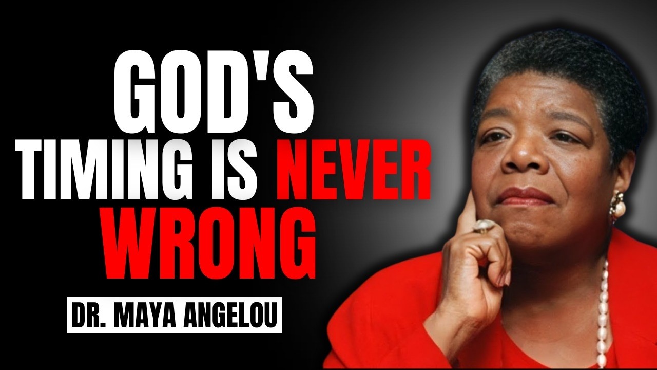 GOD'S TIMING IS NEVER WRONG | Maya Angelou