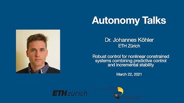 Autonomy Talks - Johannes Koehler: Robust Control for Nonlinear Constrained Systems