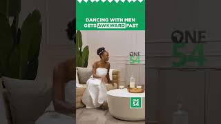 Dancing With Men Gets Awkward Fast | One54 Africa Podcast