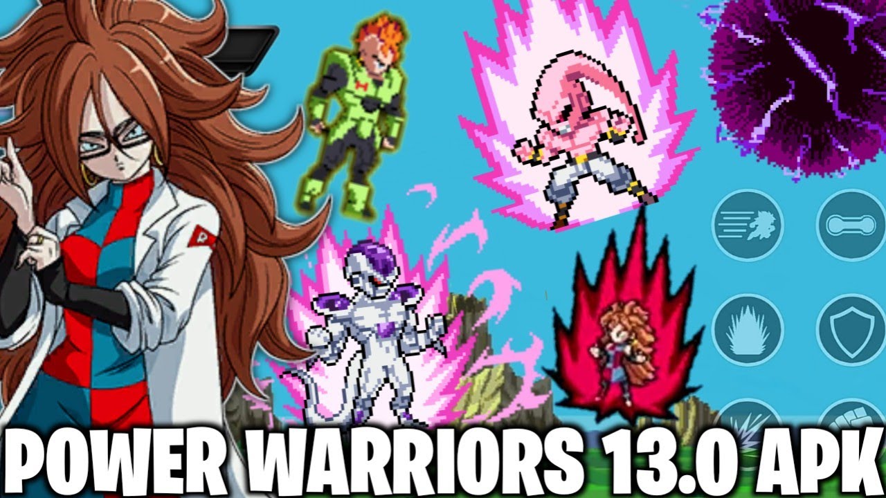 POWER WARRIORS 13.0 APK !! NOVA MAJIN 21! ANDROID 21