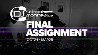 DJ School Montreal Final Assignment - Class of October 2024, March 2025