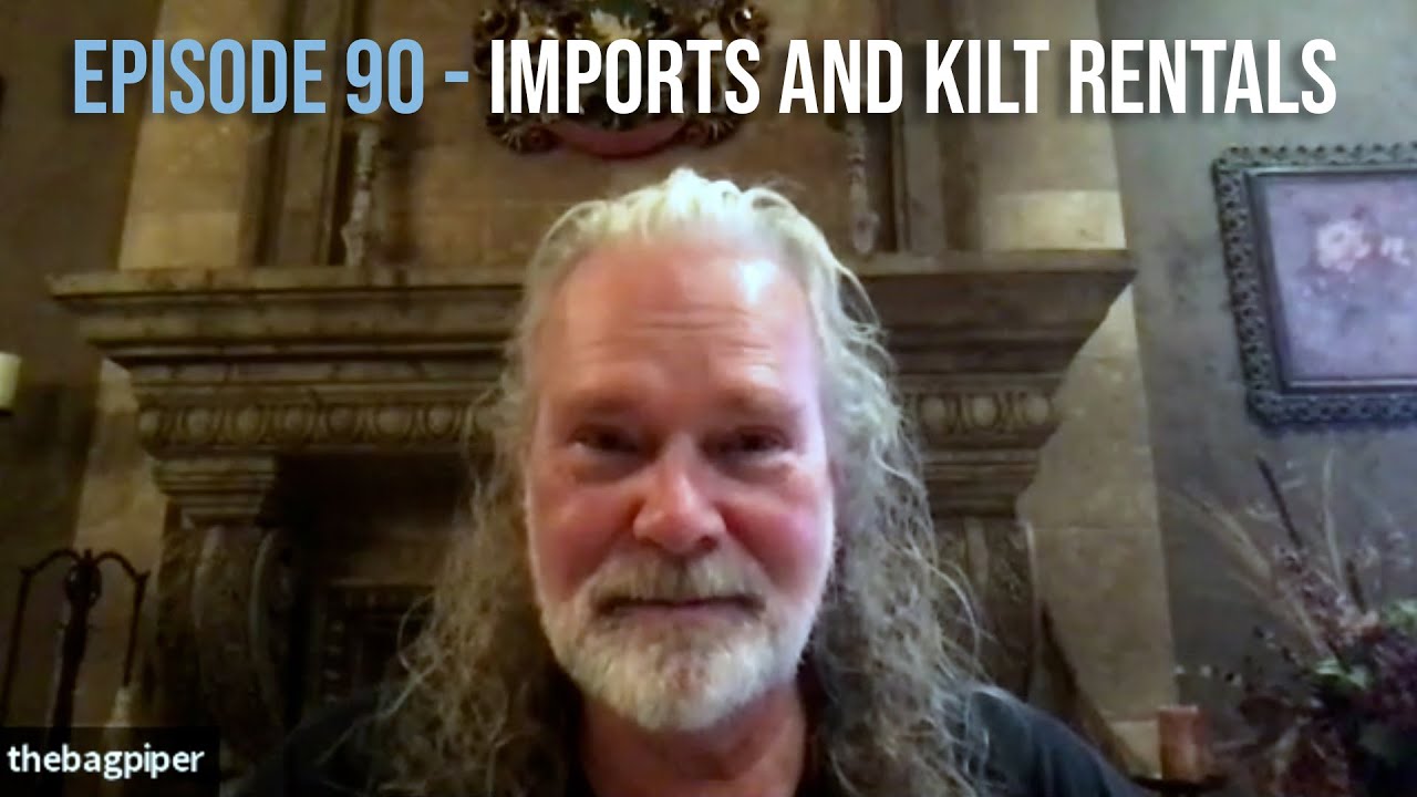EPISODE 90 - Imports and Kilt Rentals