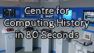 The Centre for Computing History in 80 Seconds
