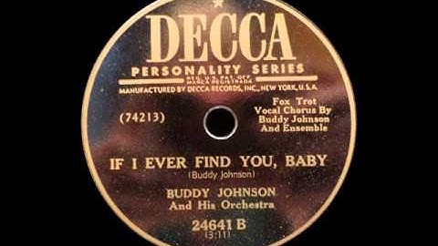 Buddy Johnson and His Orchestra - If I Ever Find You, Baby
