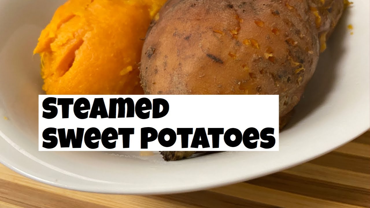 Steamed Sweet Potatoes YouTube