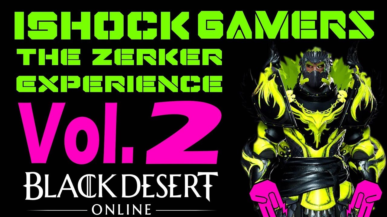 Vol. 2: The Berserker Experience Part 2 - iShockGamers BDO