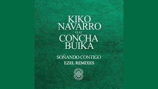 Kiko Navarro Feat.Concha Buika - Soñando Contigo (Ezel Remix