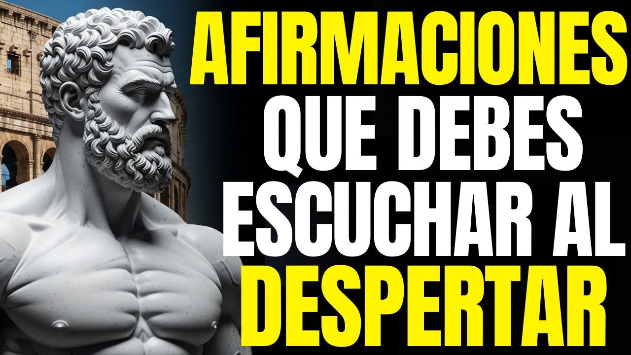 10 AFIRMACIONES POSITIVAS para EMPEZAR el DÍA MOTIVADO l ESTOICISMO PURO