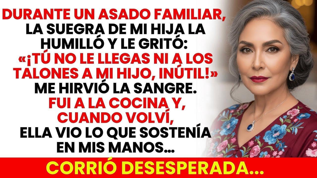 La Suegra De Mi Hija La Humilló Frente A Todos «No Llegas A Los Pies De Mi Hijo, Inútil» Entonces Yo