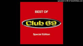 Club 69 - Let me be your underware (DJ Grouse remix)