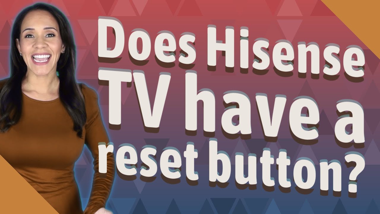 Does Hisense Tv Have A Reset Button?