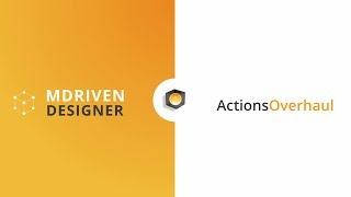 MDriven Designer | ActionsOverhaul