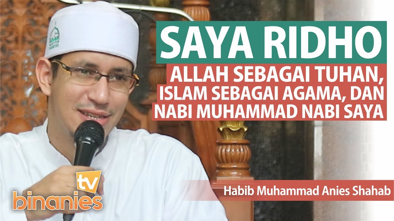 ALLAH TUHANKU, ISLAM AGAMAKU, NABI MUHAMMAD NABIKU - Habib Muhammad Bin Anies Shahab