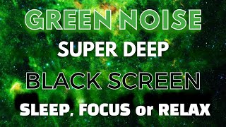 GREEN NOISE 10 Hours with BLACK SCREEN - Sounds for Sleep, Focus or Relaxation