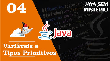 #04 Curso Básico de Java: Tipos Primitivos e Variáveis - Java sem Mistério