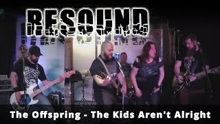 Video thumbnail of "The Offspring - The Kids Aren't Alright [ Cover ] Resound"