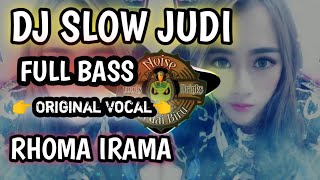 DJ SLOW JUDI || RHOMA IRAMA
