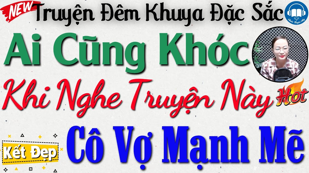 Truyện thực tế cả xóm nghèo khen hay: Người Vợ Mạnh Mẽ - Truyện Đêm Khuya Đặc Sắc