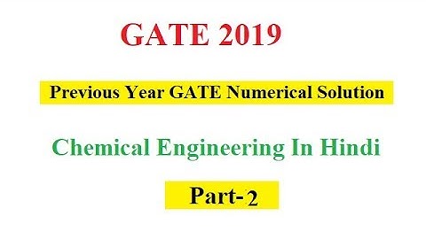 Chemical Engineering GATE 2011 [Process Calculation]  Numerical Solution