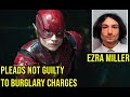 Ezra miller pleads not guilty to burglary charges