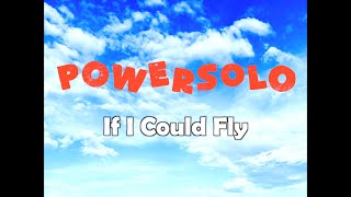 PowerSolo - If I Could Fly (Official Music Video)