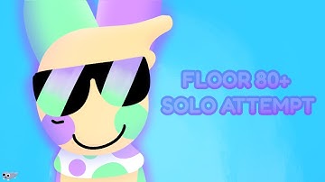 Trying to beat my solo high floor (Floor 60 - Floor 80+)