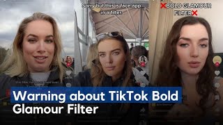 Warning about TikTok Bold Glamour Filter