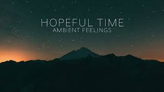 Hopeful Time - Ambient Inspiring Piano Background Music